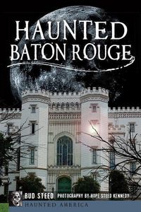 Bild vom Artikel Haunted Baton Rouge vom Autor Bud Steed