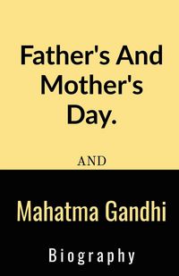 Produktbild: Father's And Mother's Day And Mahatma Gandhi Biography.