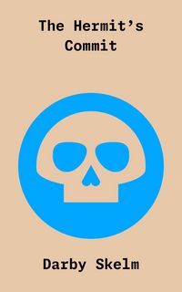 Produktbild: The Hermit's Commit (The SKELM Chronicles: Reprehensible Deeds of a Detestable Scoundrel, #6)