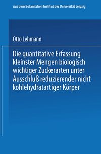 Produktbild: Die quantitative Erfassung kleinster Mengen biologisch wichtiger Zuckerarten unter Ausschlu&szlig; reduzierender nicht kohlehydratartiger K&ouml;rper