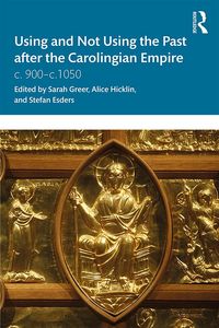 Produktbild: Using and Not Using the Past after the Carolingian Empire