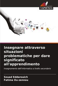 Produktbild: Insegnare attraverso situazioni problematiche per dare significato all'apprendimento