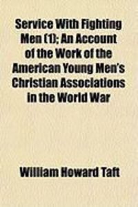 Produktbild: Service with Fighting Men (1); An Account of the Work of the American Young Men's Christian Associations in the World War