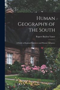 Produktbild: Human Geography of the South; a Study in Regional Resources and Human Adequacy