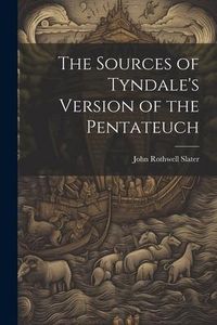 Produktbild: The Sources of Tyndale's Version of the Pentateuch
