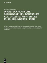 Produktbild: Phoenix (1835-1838); Frankfurter Museum (1855-1859); Neues Frankfurter Museum (1861); Weimarer Sonntags-Blatt (1855-1857)