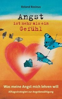 Produktbild: Angst ist mehr als ein Gef&uuml;hl. Was meine Angst mich lehren will.