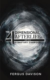 Produktbild: The 4-Dimensional Afterlife And Our Planetary Changes