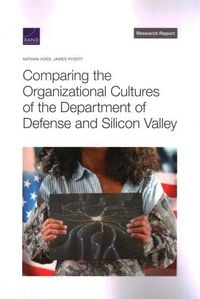 Produktbild: Comparing the Organizational Cultures of the Department of Defense and Silicon Valley