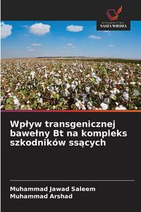Produktbild: Wp&iquest;yw transgenicznej bawe&iquest;ny Bt na kompleks szkodnik&oacute;w ss&iquest;cych