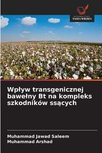 Produktbild: Wplyw transgenicznej bawelny Bt na kompleks szkodnik&oacute;w ssacych