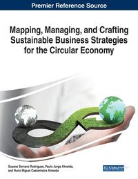Produktbild: Mapping, Managing, and Crafting Sustainable Business Strategies for the Circular Economy
