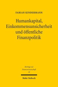Humankapital, Einkommensunsicherheit und öffentliche Finanzpolitik Fabian Kindermann