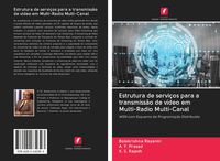 Produktbild: Estrutura de servi&ccedil;os para a transmiss&atilde;o de v&iacute;deo em Multi-Radio Multi-Canal