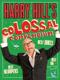 Produktbild: Hill, H: Harry Hill's Colossal Compendium