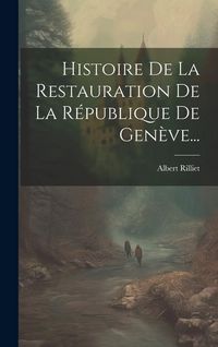 Produktbild: Histoire De La Restauration De La R&eacute;publique De Gen&egrave;ve...