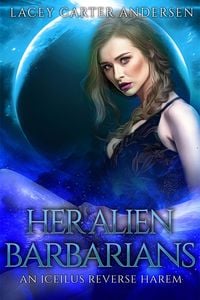 Produktbild: Her Alien Barbarians (An Iceilus Reverse Harem, #3)