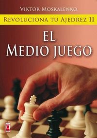 Produktbild: Revoluciona tu ajedrez : el medio juego