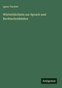 Produktbild: W&ouml;rterb&uuml;chlein zur Sprach und Rechtschreiblehre