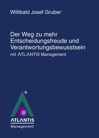 Produktbild: Der Weg zu mehr Entscheidungsfreude und Verantwortungsbewusstsein mit Atlantis Management"