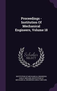 Produktbild: Proceedings - Institution Of Mechanical Engineers, Volume 18