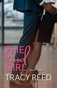 Bild vom Artikel The Good Girl Part One vom Autor Tracy Reed