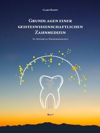 Bild vom Artikel Grundlagen einer geisteswissenschaftlichen Zahnmedizin vom Autor Claus Haupt