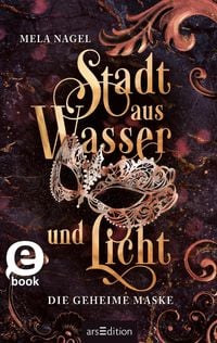 Produktbild: Stadt aus Wasser und Licht - Die geheime Maske (Stadt aus Wasser und Licht 2)