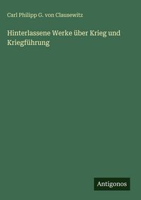Produktbild: Hinterlassene Werke &uuml;ber Krieg und Kriegf&uuml;hrung
