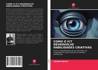 Produktbild: Como O Ict Desenvolve Habilidades Criativas