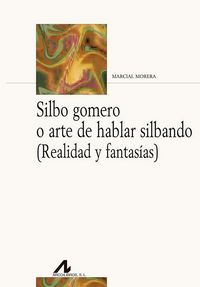 Produktbild: Silbo gomero o arte de hablar silbando : realidad y fantas&iacute;as