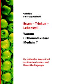 Produktbild: Essen - Trinken - Lebensstil - Warum Orthomolekulare Medizin?