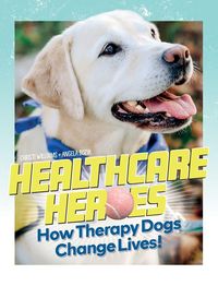 Produktbild: Healthcare Heroes - How Therapy Dogs Change Lives!