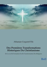 Produktbild: Des Premi&egrave;res Transformations Historiques Du Christianisme