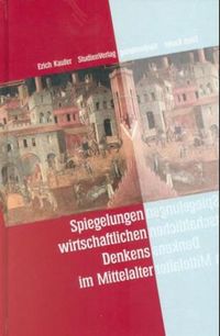 Bild vom Artikel Spiegelungen wirtschaftlichen Denkens im Mittelalter vom Autor Erich Kaufer