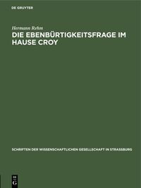 Produktbild: Die Ebenb&uuml;rtigkeitsfrage im Hause Croy