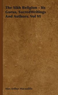 Produktbild: The Sikh Religion - Its Gurus, Sacred Writings and Authors. Vol VI