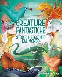 Produktbild: Creature fantastiche. Storie e leggende dal mondo