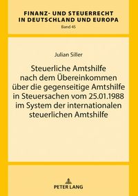 Produktbild: Steuerliche Amtshilfe nach dem &Uuml;bereinkommen &uuml;ber die gegenseitige Amtshilfe in Steuersachen vom 25.01.1988 im System der internationalen steuerlichen