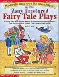 Produktbild: Cinderella Outgrows the Glass Slipper and Other Zany Fractured Fairy Tale Plays