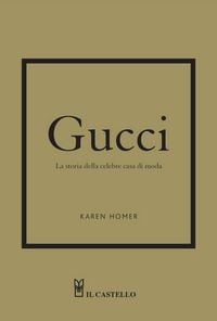 Produktbild: Gucci. La storia della celebre casa di moda