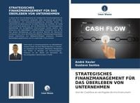 Produktbild: Strategisches Finanzmanagement f&uuml;r das &Uuml;berleben von Unternehmen