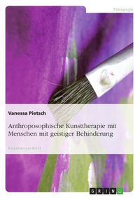 Produktbild: Anthroposophische Kunsttherapie mit Menschen mit geistiger Behinderung