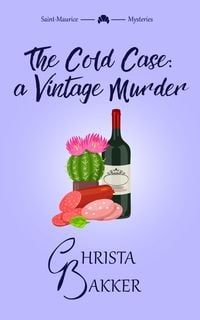 Produktbild: The Cold Case: a Vintage Murder (The Saint-Maurice Mysteries, #3)
