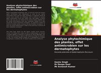 Produktbild: Analyse phytochimique des plantes, effet antimicrobien sur les dermatophytes