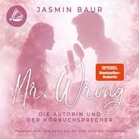 Produktbild: Mr. Wrong: Die Autorin und der H&ouml;rbuchsprecher
