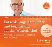 Bild vom Artikel Entschleunige dein Leben und besinne dich auf das Wesentliche! - Vortrags-Doppel-CD vom Autor Robert Betz