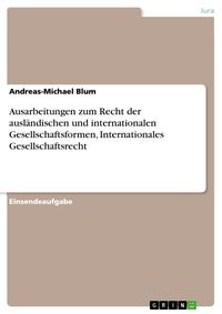 Produktbild: Ausarbeitungen zum Recht der ausl&auml;ndischen und internationalen Gesellschaftsformen, Internationales Gesellschaftsrecht