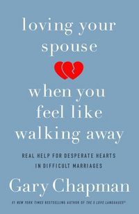 Produktbild: Loving Your Spouse When you Feel Like Walking Away