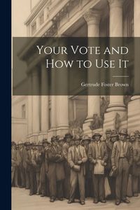 Produktbild: Your Vote and How to Use It